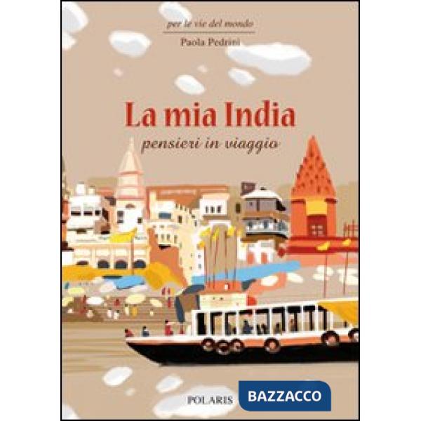 Mia India. Pensieri in viaggio (La)