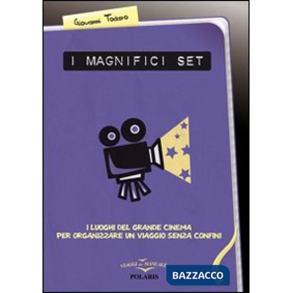 Magnifici set. I luoghi del grande cinema per organizzare un viaggio senza confini (I)