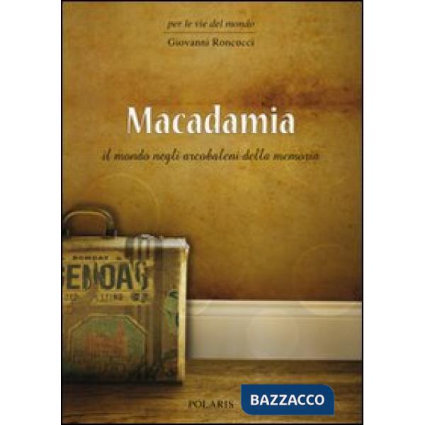 Macadamia. Il mondo negli arcobaleni della memoria