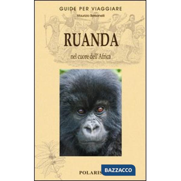 Ruanda. Nel cuore dell'Africa