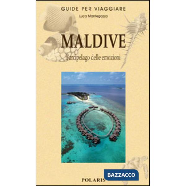 Maldive. L'arcipelago delle emozioni