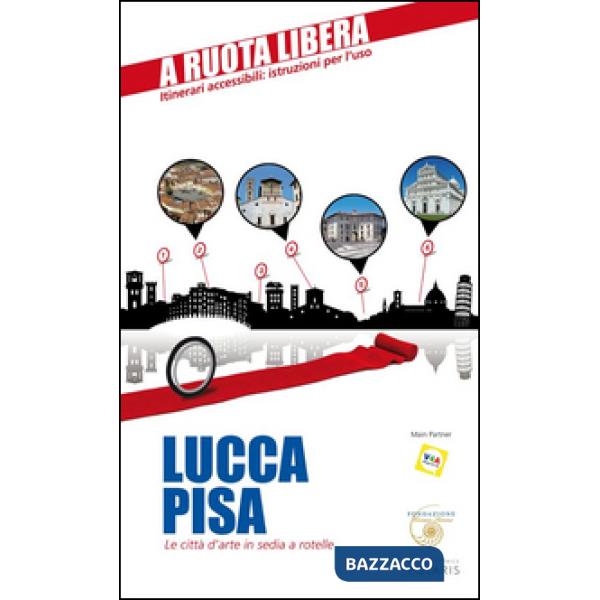 Lucca-Pisa. Le città d'arte in sedia e rotelle