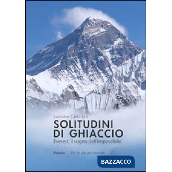 Solitudini di ghiaccio. Everest, il sogno dell'impossibile