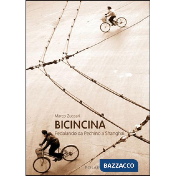 BicinCina. Pedalando da Pechino a Shangai
