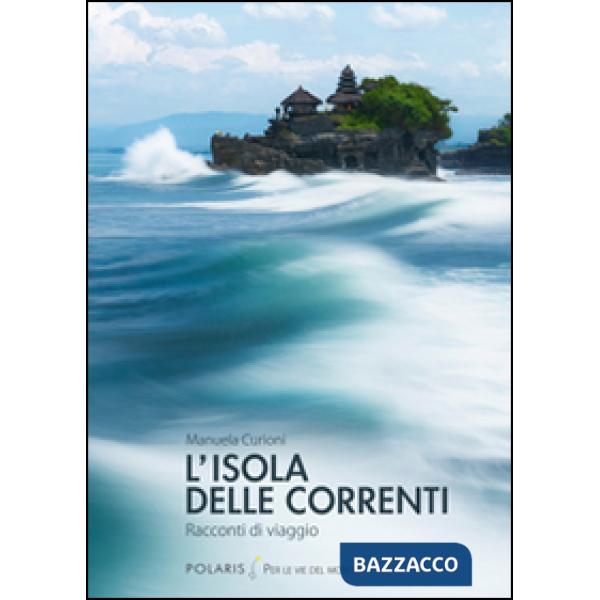 Isola delle correnti. Racconti di viaggio (L')