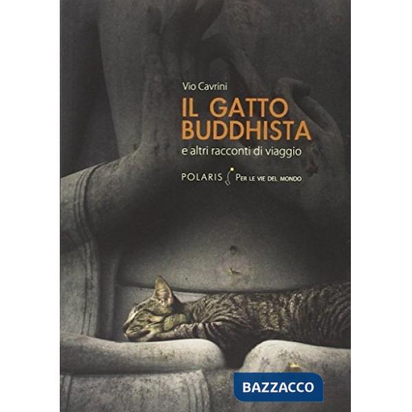 Gatto buddhista e altri racconti di viaggio (Il)
