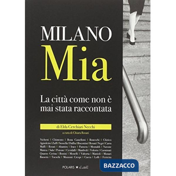 Milano mia. La città come non è mai stata raccontata