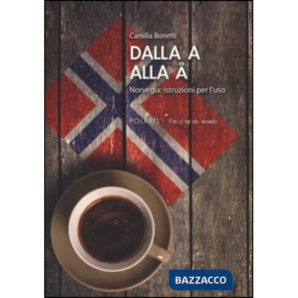 Dalla A alla Å. Norvegia: istruzioni per l'uso