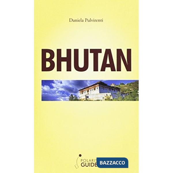 Bhutan. Il piccolo Shangri-La