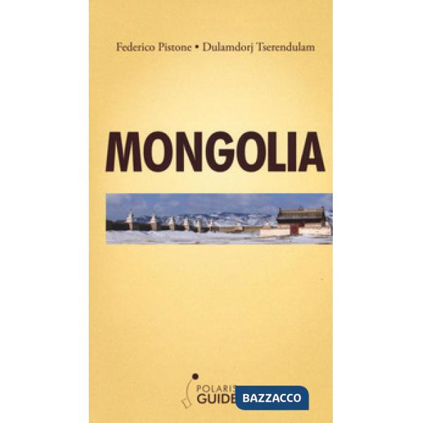Mongolia. L'ultimo paradiso dei nomadi guerrieri