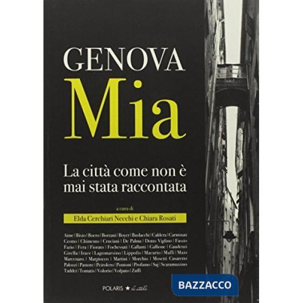 Genova Mia. La città come non è mai stata raccontata