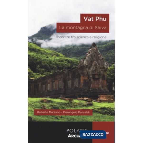 Vat Phu. La montagna di Shiva. Incontro tra scienza e religione