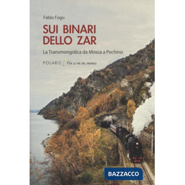 Sui binari dello zar. La Transmongolica da Mosca a Pechino