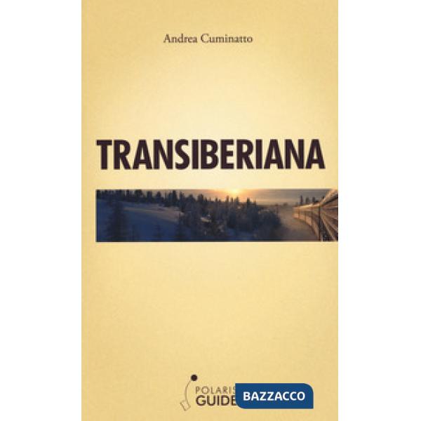 Transiberiana. L'ultimo treno leggendario