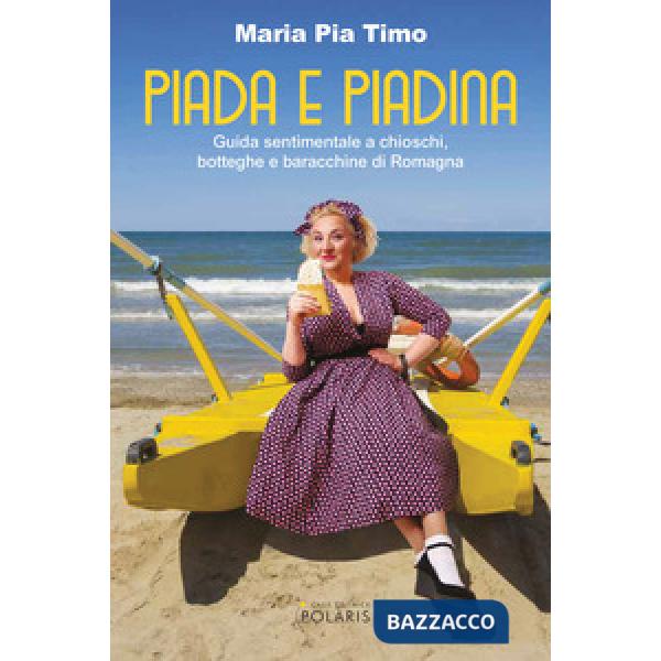 Piada e piadina. Guida sentimentale a chioschi, botteghe e baracchine di Romagna