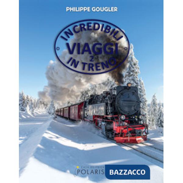 Incredibili viaggi in treno. Ediz. a colori. Vol. 2
