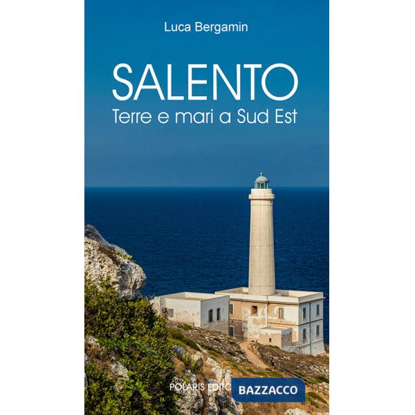 Salento. Terre e mari a Sud Est