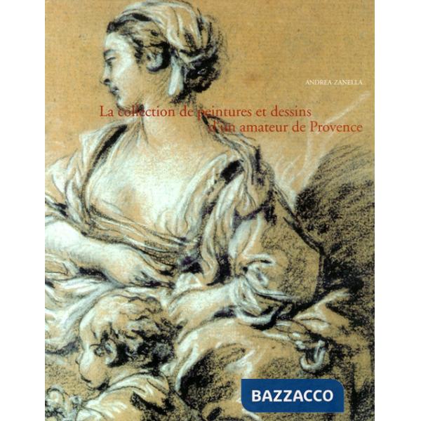 Collection de peintures et dessins d'un amateur de provence (La)