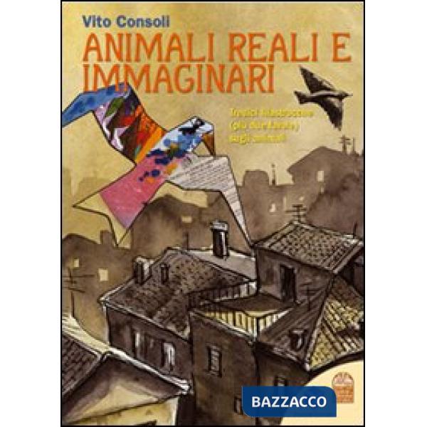 Animali reali e immaginari. Tredici filastrocche (più due favole) sugli animali