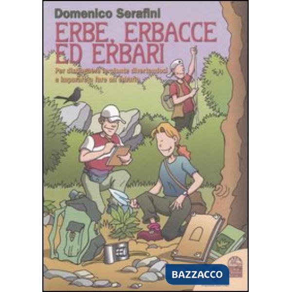 Erbe, erbacce ed erbari. Per distinguere le piante divertendosi e imparare a far