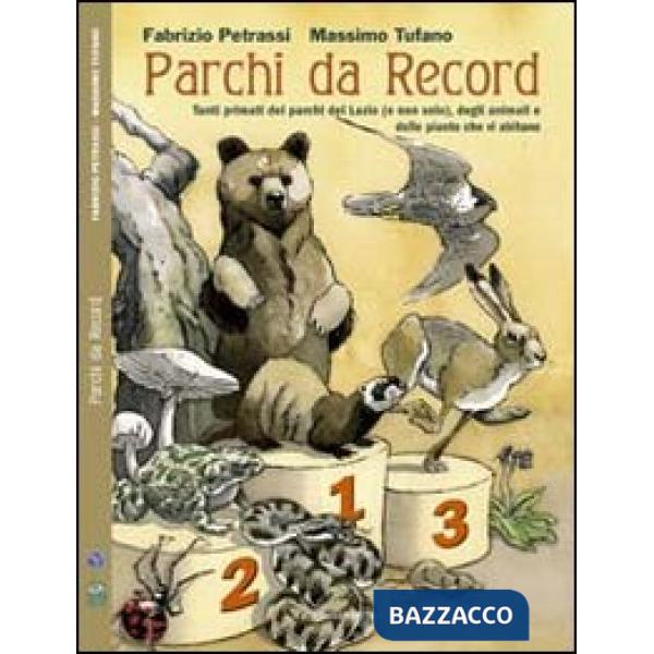 Parchi da record. Tutti i primati dei parchi del Lazio, delle piante e degli animali che vi abitano
