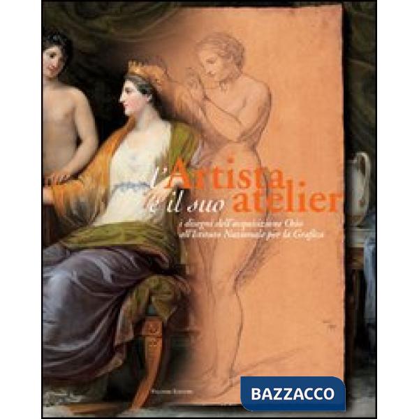 Artista e il suo atelier. I disegni dell'acquisizione Osio all'Istituto nazionale per la grafica (Roma 8 aprile-11 giugno 2006) 