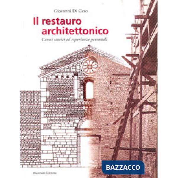 Restauro architettonico. Cenni storici ed esperienze personali (Il)
