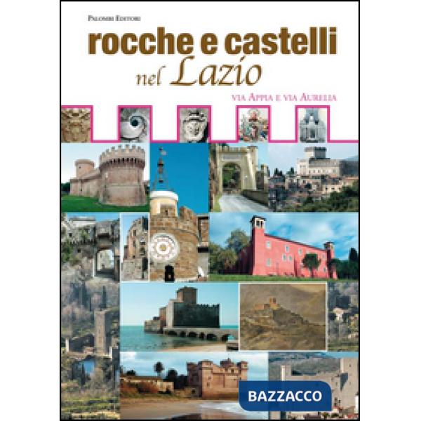 Rocche e castelli nel Lazio. Via Appia e via Aurelia