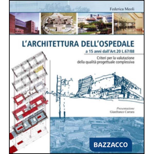 Architettura dell'ospedale a 15 anni dall'Art. 20 L. 67/88. Criteri per la valutazione della qualità progettuale complessiva (L'