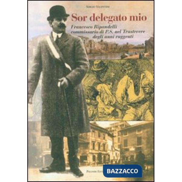 Sor delegato mio. Francesco Ripandelli commissario di P.S. nel Trastevere degli anni ruggenti