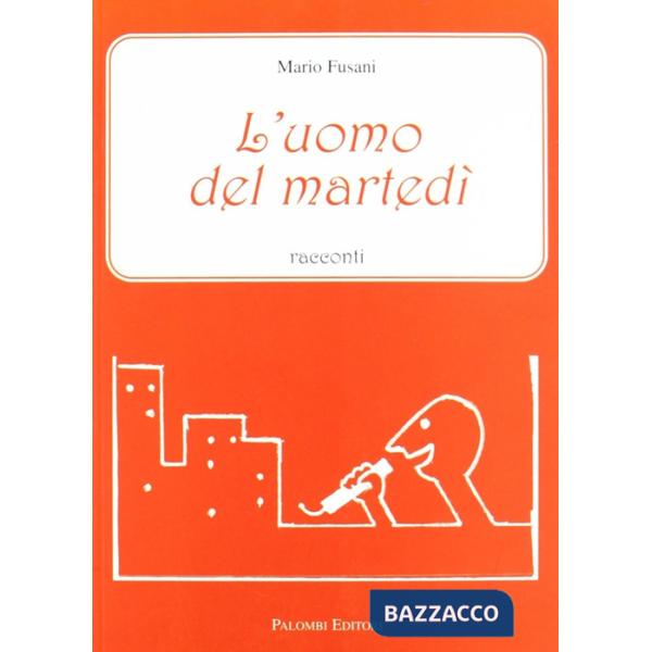 Uomo del martedì. Racconti (L')