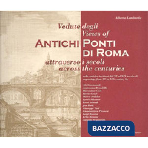 Vedute degli antichi ponti di Roma attraverso i secoli. Ediz. italiana e inglese