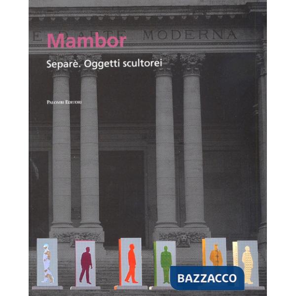 Mambor Separè. Oggetti scultorei. Ediz. illustrata