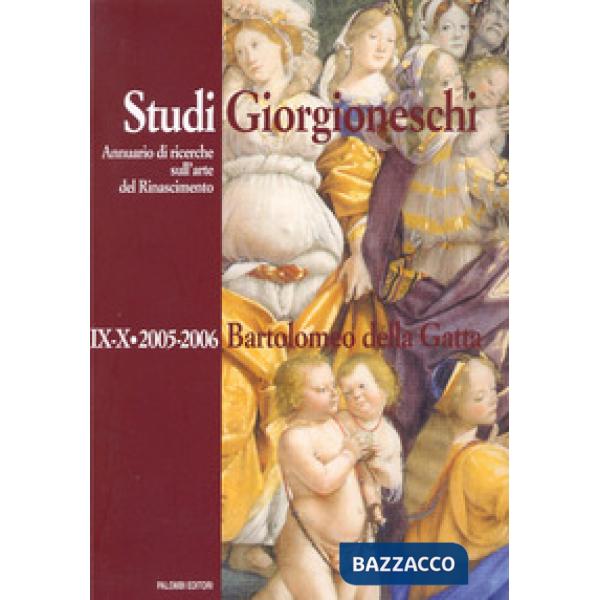 Studi giorgioneschi 2005-2006. Vol. 9: Bartolomeo della Gatta
