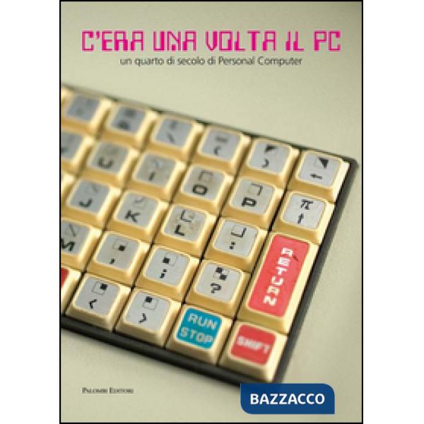 C'era una volta il pc. Un quarto di secolo di personal computer