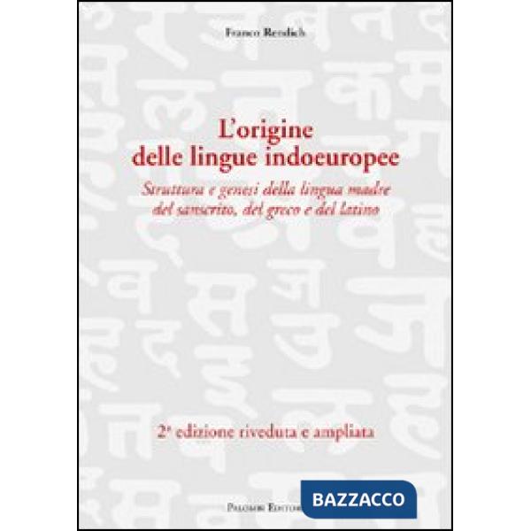 Origine delle lingue indoeuropee. Struttura e genesi della lingua madre del sanscrito, del greco e del latino (L')
