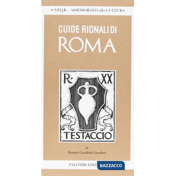 Guide rionali di Roma. Rione XX, Testaccio. Ediz. illustrata