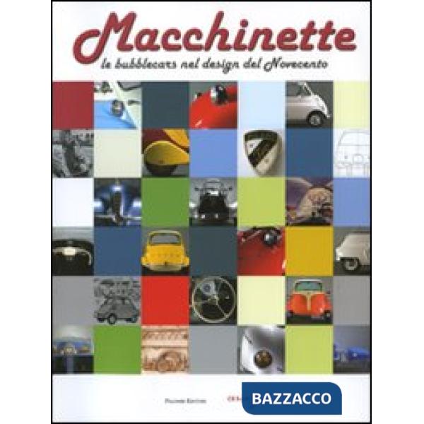 Macchinette. Le bubblecars nel design del Novecento. Ediz. illustrata