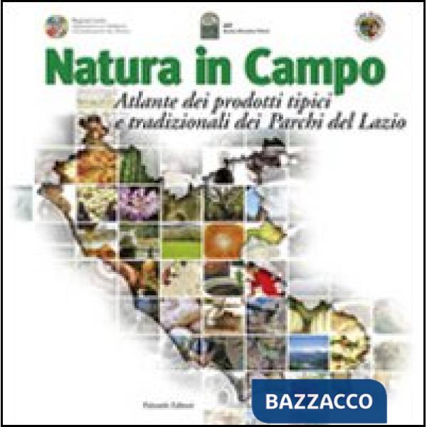 Natura in campo. Atlante dei prodotti tipici e tradizionali dei parchi del Lazio