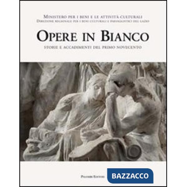 Opere in bianco. Storie e accadimenti del primo Novecento. Ediz. illustrata