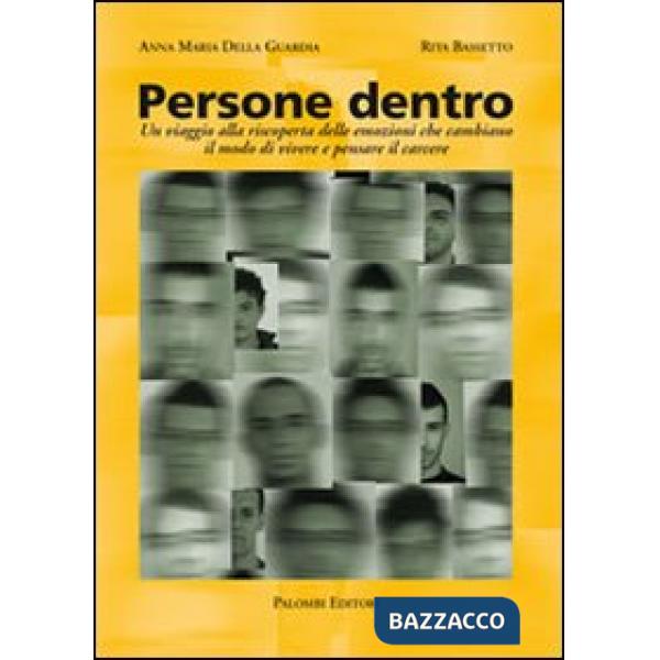 Persone dentro. Un viaggio alla riscoperta delle emozioni che cambiano il modo di vivere e pensare il carcere