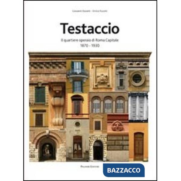Testaccio. Il quartiere operaio di Roma capitale