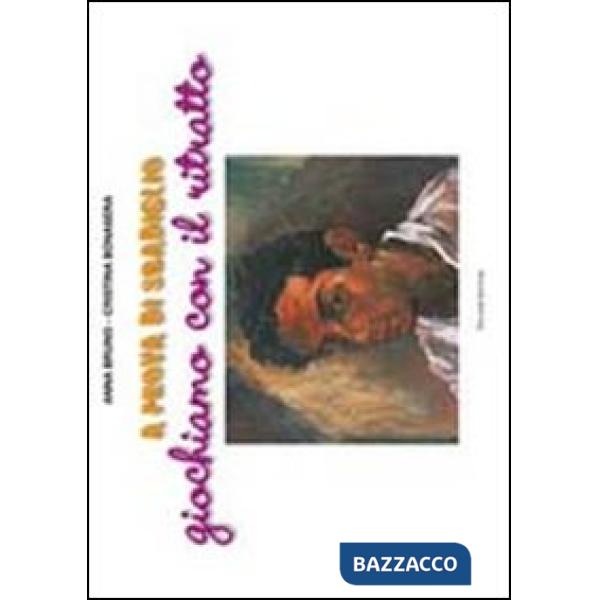 A prova di sbadiglio. Giochiamo con il ritratto. Ediz. illustrata