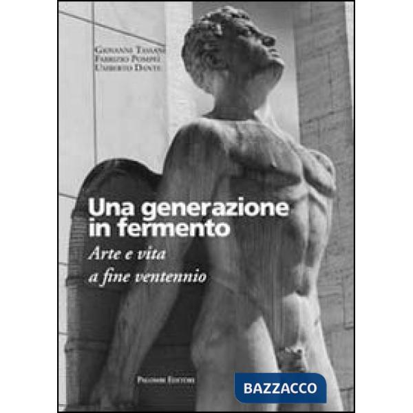 Generazione in fermento. Arte e vita a fine ventennio (Una)