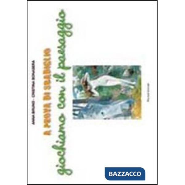 A prova di sbadiglio. Giochiamo con il paesaggio. Ediz. illustrata