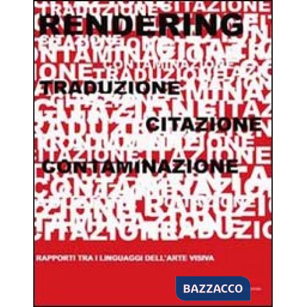 Rendering. Traduzione, citazione, contaminazione. Rapporti tra i linguaggi dell'