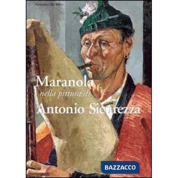 Maranola. Nella pittura di Antonio Sicurezza. Ediz. illustrata