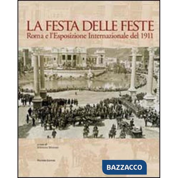 Festa delle feste. Roma e l'esposizione internazionale del 1911 (La)