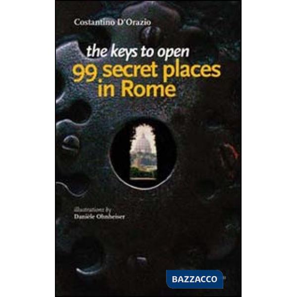 Keys to open 99 secret places in Rome (The)