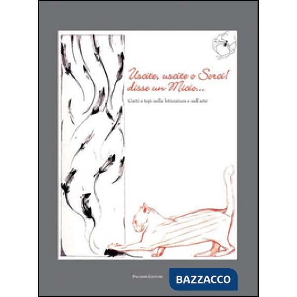 Uscite, uscite o sorci! Disse un micio. Gatti e topi nella letteratura e nell'arte